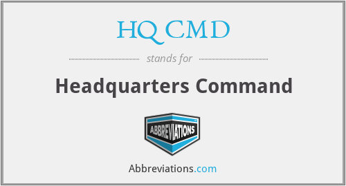 HQ CMD - Headquarters Command